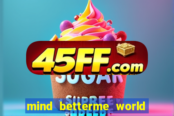 mind betterme world childhood enlace